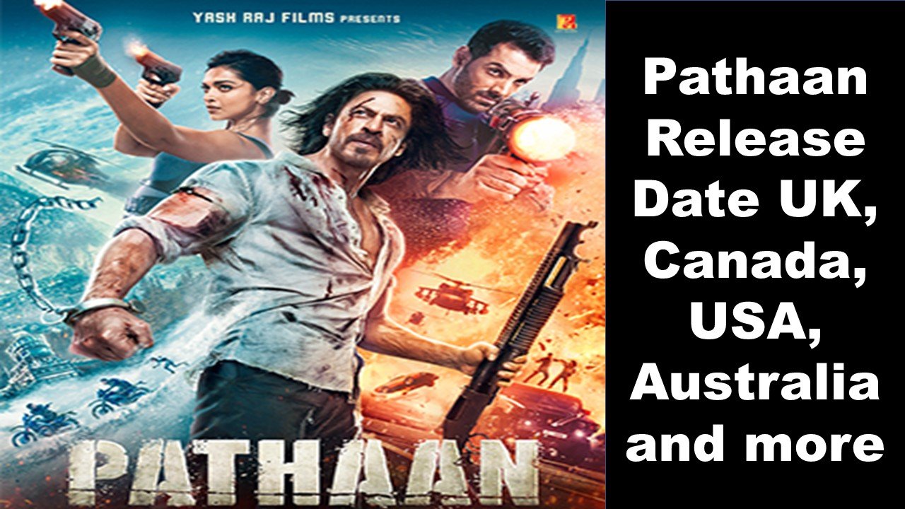 Pathaan Release Date UK