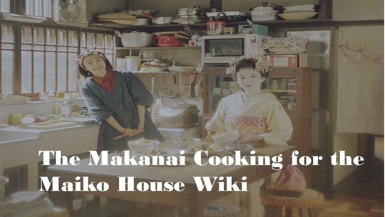 The Makanai Cooking for the Maiko House Wiki