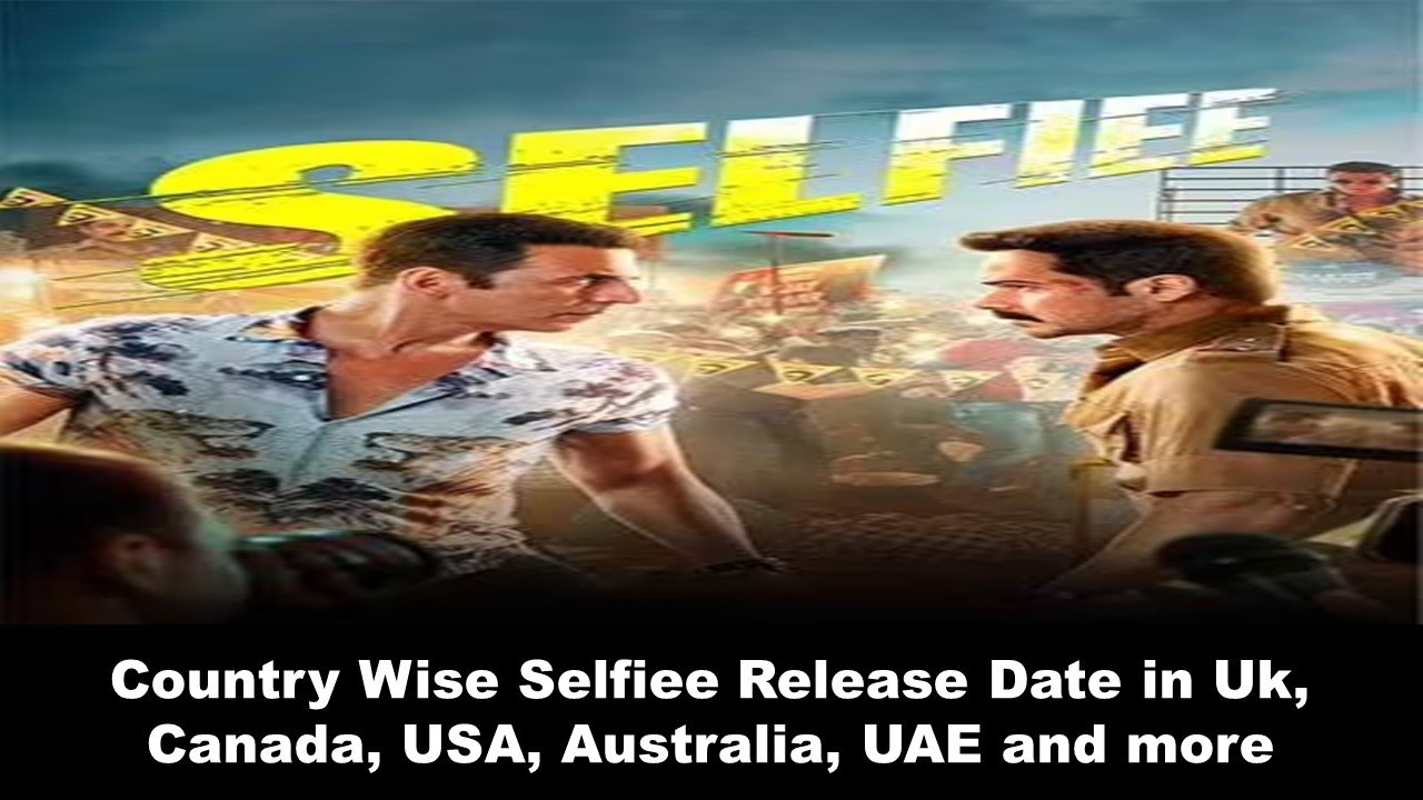 Country Wise Selfiee Release Date