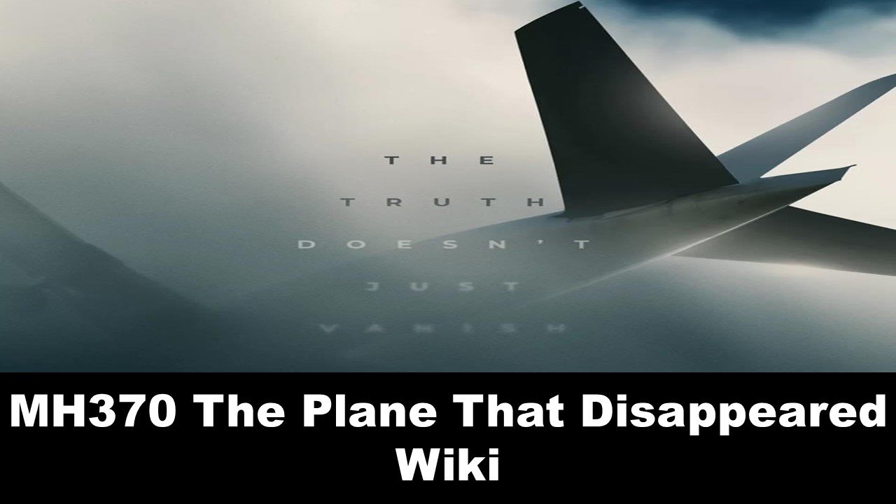MH370 The Plane That Disappeared Wiki