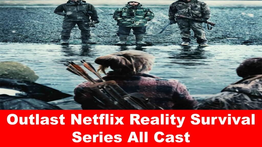 The Cast of Netflix Outlast 2023